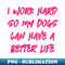 NX-20231107-3467_I Work Hard So My Dogs Can Have A Better Life 3986.jpg