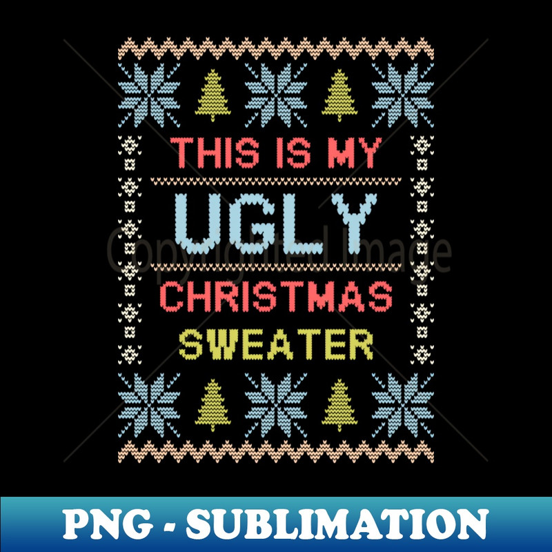 NZ-20231107-10314_This is My Ugly Christmas Sweater Funny Christmas Gift T-Shirt 7706.jpg