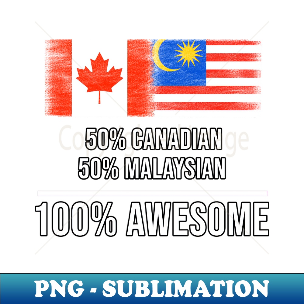 PM-20231107-132_50 Canadian 50 Malaysian 100 Awesome - Gift for Malaysian Heritage From Malaysia 5492.jpg