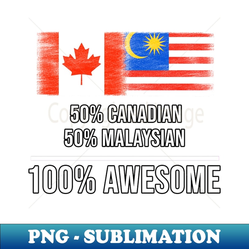 PM-20231107-132_50 Canadian 50 Malaysian 100 Awesome - Gift for Malaysian Heritage From Malaysia 5492.jpg