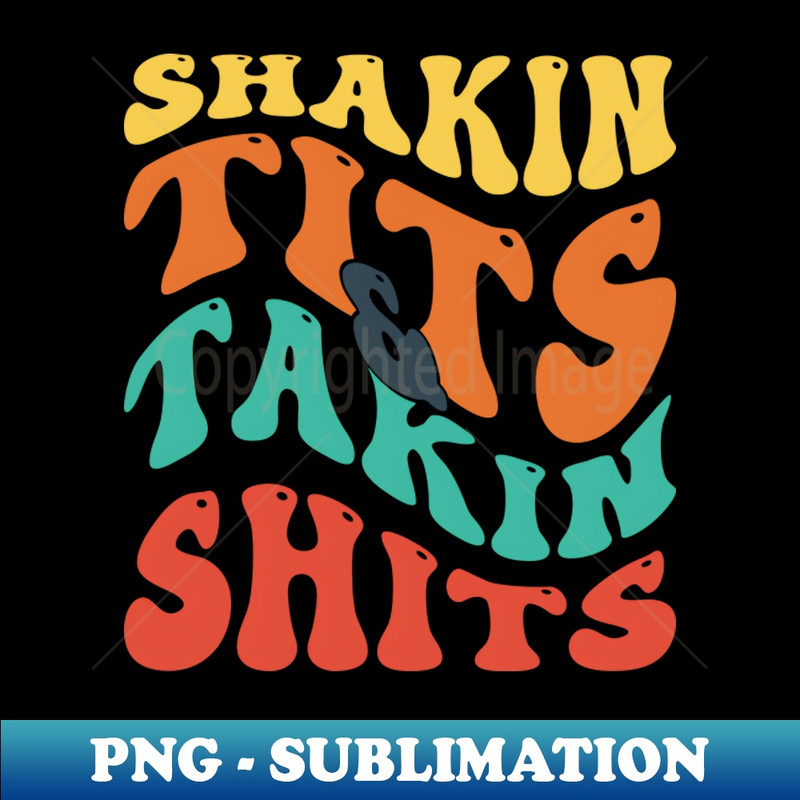 PZ-20231107-7384_Shakin Tits Takin Shits v13 7805.jpg