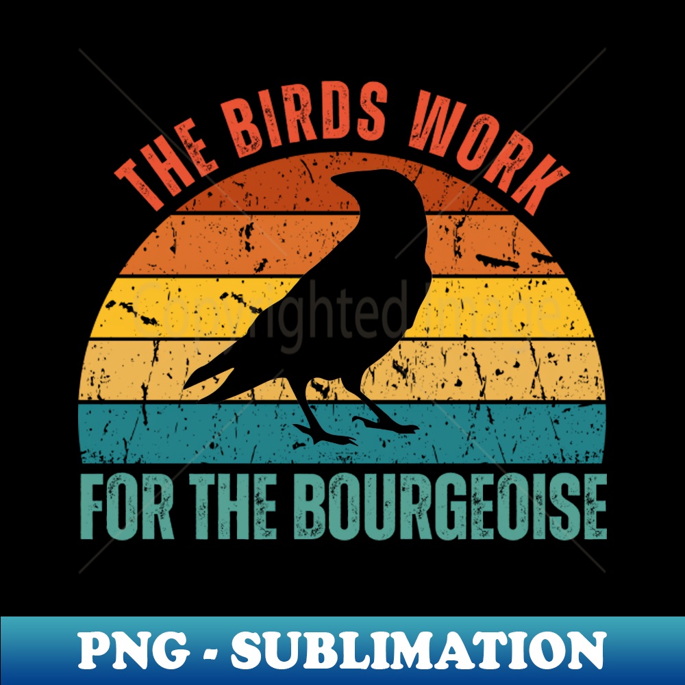 QJ-20231107-9666_The Birds Work For The Bourgeoise Funny Birds Quote 8993.jpg