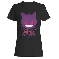 gengar pokemon were all mad here woman&8217s t-shirt