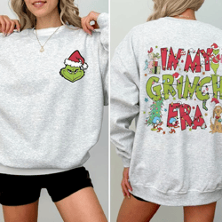in my grinch era sweatshirt, grinch christmas sweatshirt, merry grinchmas sweatshirt, christmas movie sweatshirt, christ