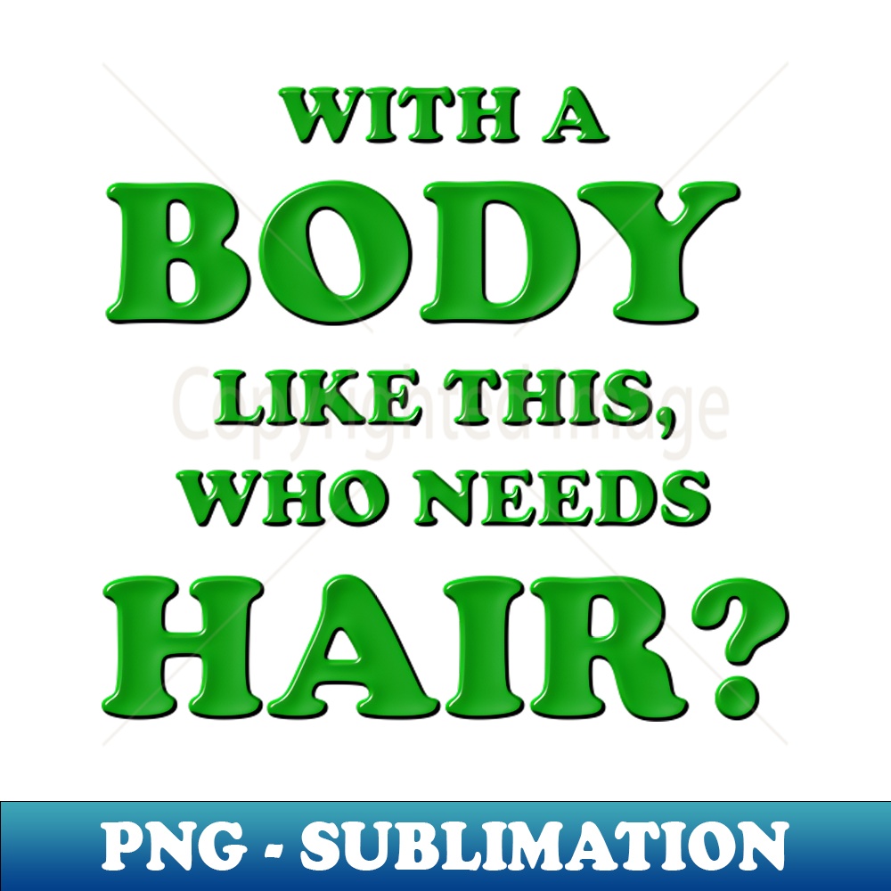 RI-20231107-12845_With a body like this who needs hair Green Bald Balding Bald man Bald head Baldness Fathers day Funny bald 6549.jpg