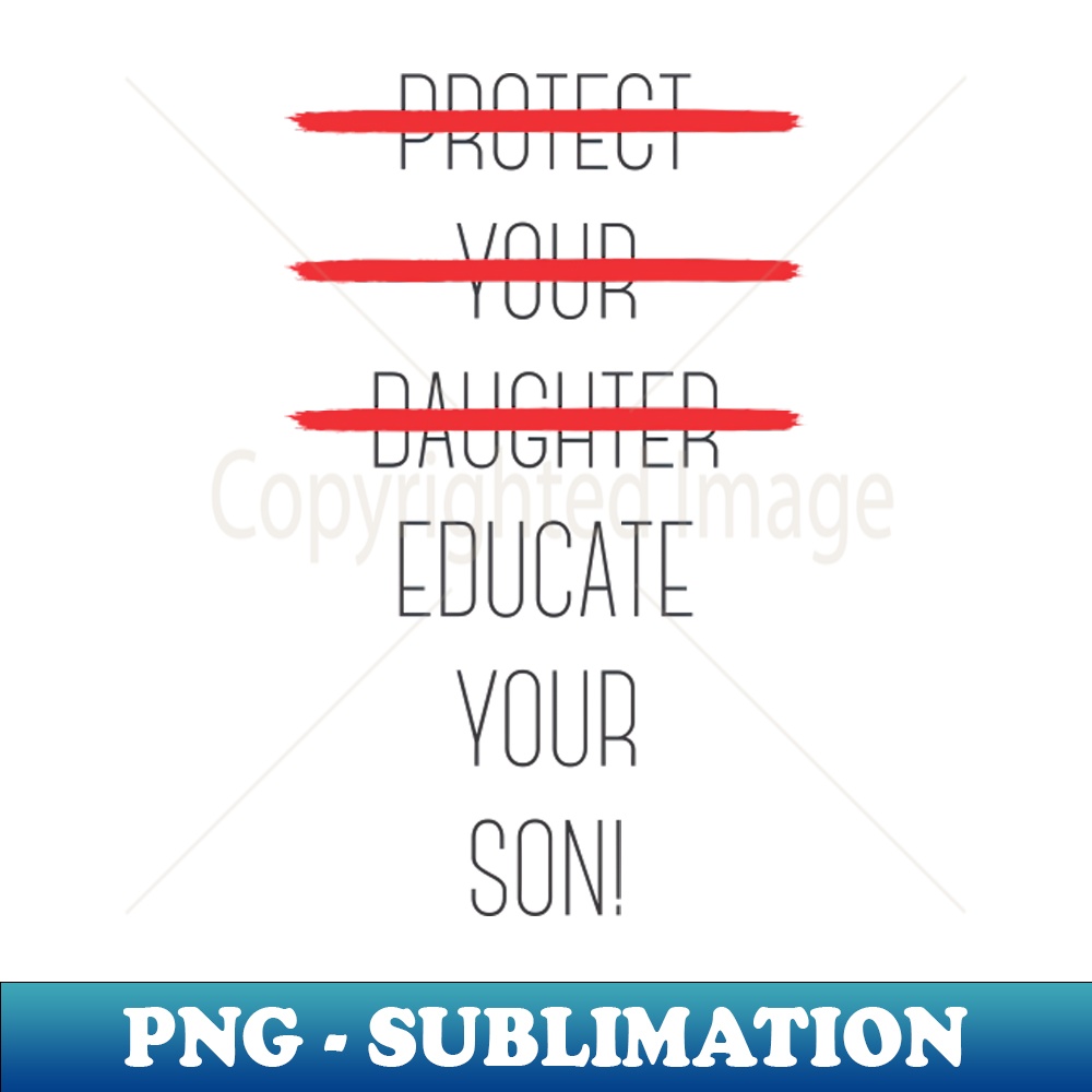 TL-20231107-5384_Protect your daughter - NO - Educate your son Its high time we understand that its not about taking away your daughters liberties Its about tea