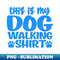 TT-20231107-10292_This is my dog walking shirt 8751.jpg
