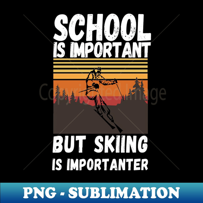 UR-20231107-7161_School Is Important But Skiing Is Importanter Retro Funny skiing 2954.jpg