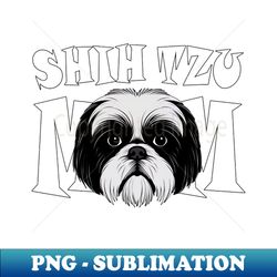 shih tzu mom cute happy shih tzu puppy dog momma womens - signature sublimation png file - create with confidence