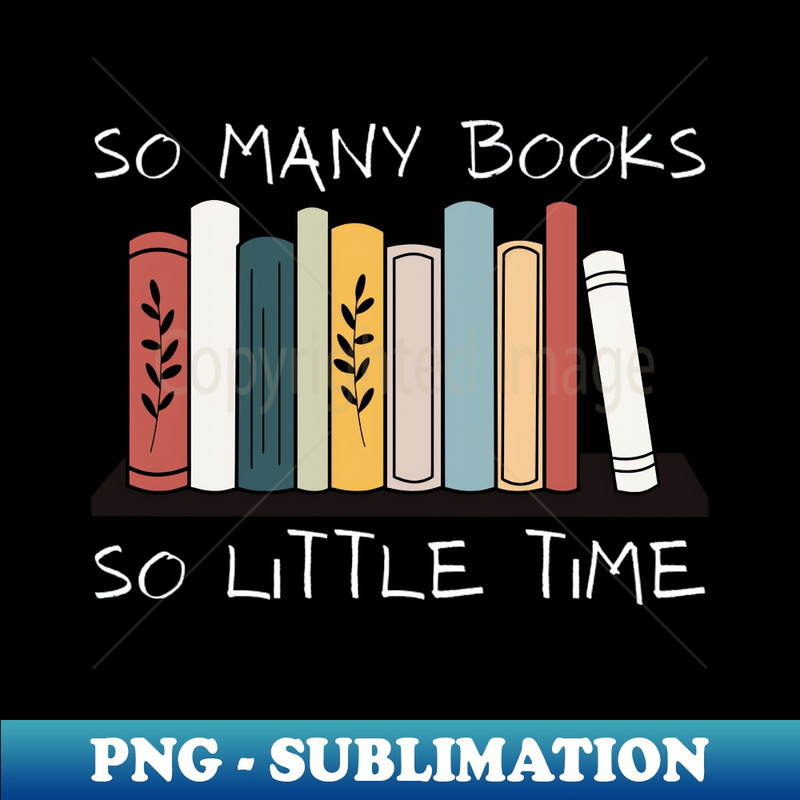 VF-20231107-7921_So Many Books So Little Time Reading Read Lover Reader Gift 9329.jpg