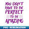 VH-20231107-13312_You dont have to be perfect to be amazing 9508.jpg