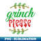 WB-20231107-2778_Grinch Please-funny christmas design grinch christmas christmas presents funny holiday design grinch who stole christmas merry christmas grinch