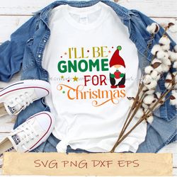 i'll be gnome for christmas svg, png cricut, file sublimation, instantdownload