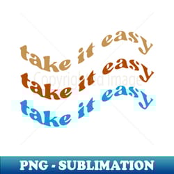 take it easy shirtmental health shirtfree therapy with friends shirttake it easymotivational tee - exclusive png sublimation download - perfect for creative projects