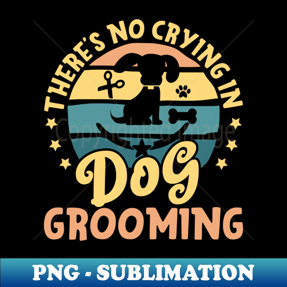 WO-20231107-10180_Theres no crying in Dog Grooming  cute dog owners gift 2353.jpg