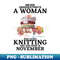 XH-20231107-4863_Never Underestimate A Woman Who Loves Knitting And Was Born In November 8930.jpg