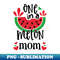 XI-20231107-5059_One In A Melon Mom - Funny Watermelon Summer Vacation 2455.jpg