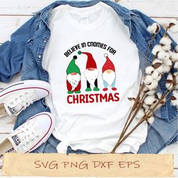 believe in cnomes for christmas svg, png cricut, file sublimation, instantdownload
