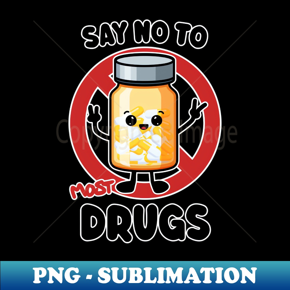 XS-20231107-7112_Say No To Most Drugs - Funny Kawaii Pill Bottle 3536.jpg