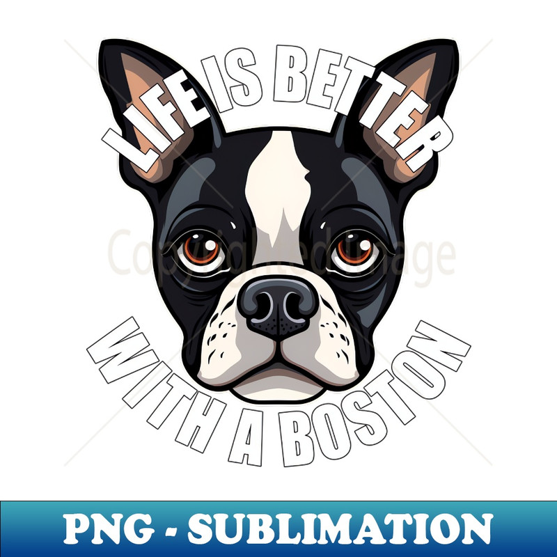 YG-20231107-960_Boston Terrier Life is Better With A Dog Happy Puppy 6682.jpg