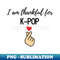 YH-20231107-9554_Thanksgiving T-shirt I am thankful for K-pop 8319.jpg