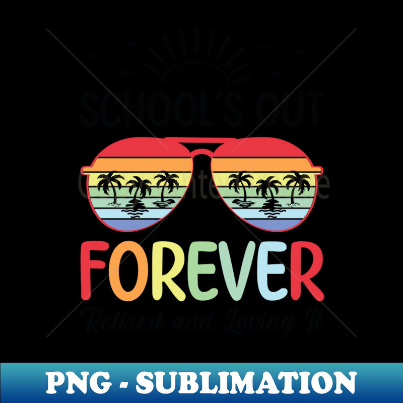 YS-20231107-9203_Teacher Schools Out Forever Retired Sunglasses Retirement Gift 7372.jpg