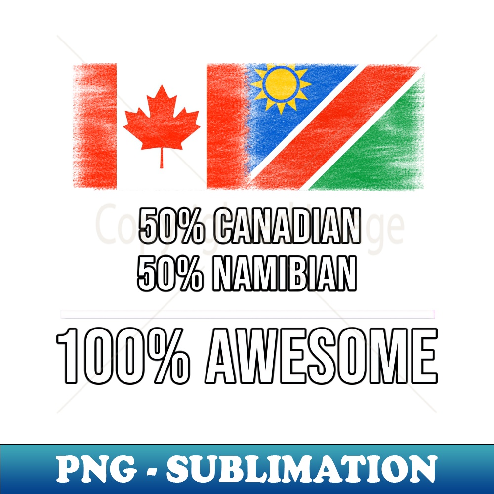 ZE-20231107-134_50 Canadian 50 Namibian 100 Awesome - Gift for Namibian Heritage From Namibia 9952.jpg