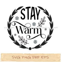 stay warm svg, merry christmas svg, png cricut, file sublimation, instantdownload