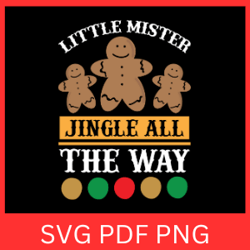 little mister jingle all the way svg, christmas designs, jingle all the way svg, winter svg,christmas quotes svg