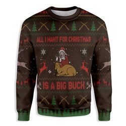 All I Want For Christmas Is Big Bucks Hunting Ez26 2410 All Over Print Sweatshirt