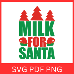 Milk for Santa Svg, Christmas Svg, Funny Holiday Quote, Kids Christmas Svg, Santa Svg, Santa Milk, Santa Holiday Svg