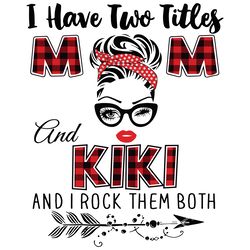 i have two titles mom and kiki svg, trending svg, mom svg