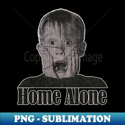 Home Alone - Special Edition Sublimation PNG File - Unleash Your Inner Rebellion