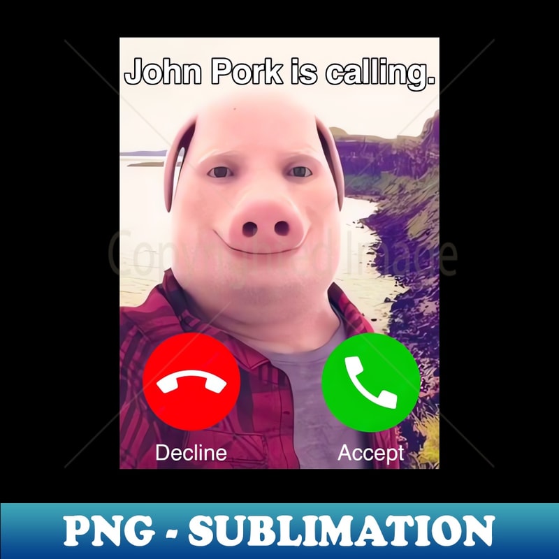 John Pork Is Calling Modern Sublimation PNG File Perfect Inspire