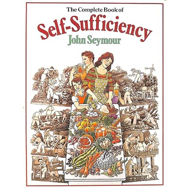 The Complete Book of Self-Sufficiency by John SeymourJohn Se | Inspire ...
