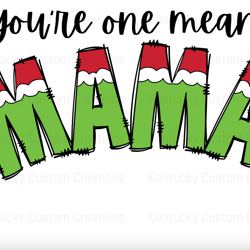You're A Mean One Mama Grinch PNG Digital Download