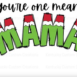 you're a mean one mama grinch png digital download