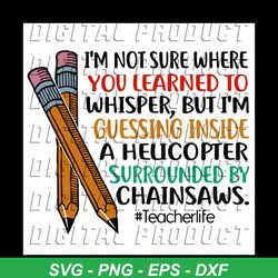 im not sure where you learned to whisper svg, school svg, back to school svg, teacher svg, pencil svg, teacher gifts, gi