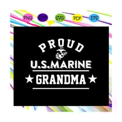 proud u.s marine grandma svg, marine grandma decal, grandma svg, marine svg, marine navy svg, military family svg, july