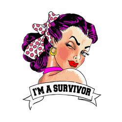 im a survivor, breast cancer svg, strong woman, pink woman, breast cancer gift, warrior woman, cancer awareness, cancer