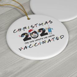 christmas  the one where we were vaccinated friends ornament