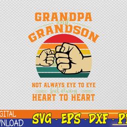 grandpa and grandson not always eye to eye but always heart to heart, grandpa and grandson, father's day download, digit