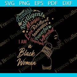 i am a black woman svg, black girl svg, black girl svg, juneteenth svg, beautiful svg, interlligent svg, magic svg, inno