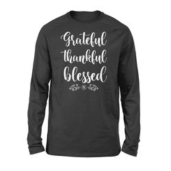 grateful thankful blessed &8211 standard long sleeve