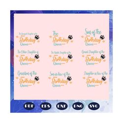 the family birthday queen bundle svg, the youngest daughter of the birthday, son of the birthday, older daughter of birt