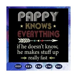 pappy knows everything svg, happy fathers day svg, fathers day svg, father svg, gift for papa, fathers day lover, daught