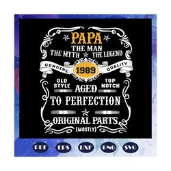 papa the man the myth the legend svg, 1989 svg, birthday svg, dad svg, dad gift, dad lover, fathers day svg, father svg,