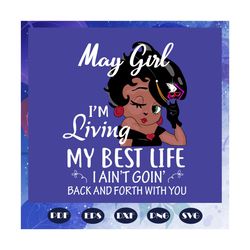 may girl svg, i am living my best life svg, born in may, may birthday, may svg, may gift, may girl gifts, birthday, birt