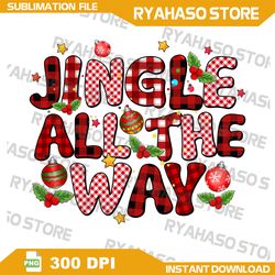 jingle all the way png sublimation design, merry christmas png, jingle all the way png, christmas png, digital download