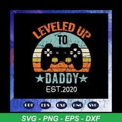 leveled up to daddy est 2020 svg, leveled up to daddy svg, gamer dad svg, papa svg, daddy svg, fathers day svg, father s